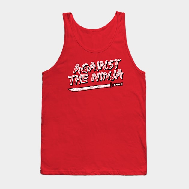 Against the ninja Tank Top by GiMETZCO!